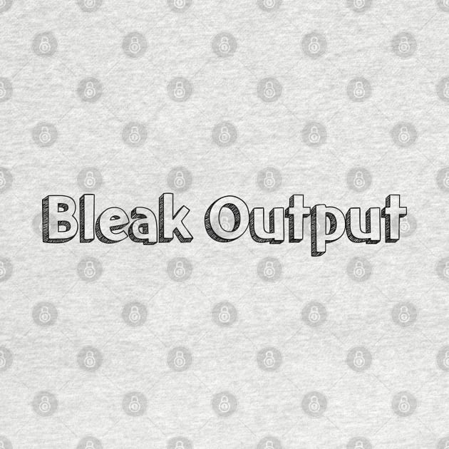 Bleak Output // Typography Design by Aqumoet